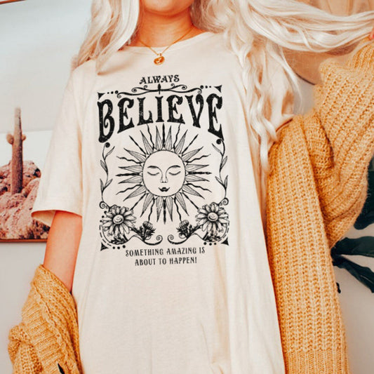 Always Believe Printed T Shirt Letter Funny Quetes Printing